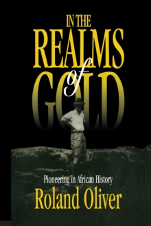 Image for In the realms of gold: pioneering in African history.