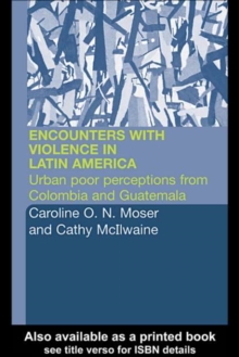 Image for Encounters with violence in Latin America: urban poor perceptions from Columbia and Guatemala