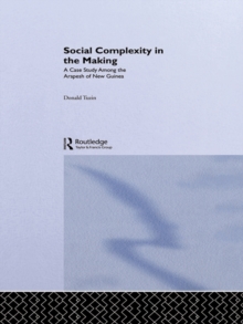 Image for Social Complexity in the Making: A Case Study Among the Arapesh of New Guinea