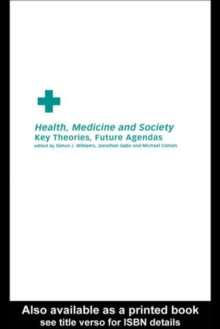 Image for Health, medicine and society: key theories, future agendas