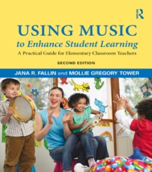 Image for Using music to enhance student learning: a practical guide for elementary classroom teachers, second edition