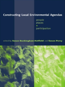 Image for Constructing local environmental agendas: people, places and participation