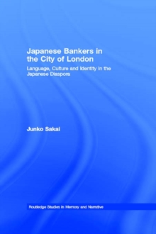 Image for Japanese Bankers in the City of London: Language, Culture and Identity in the Japanese Diaspora