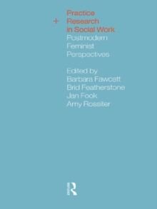 Image for Practice and research in social work: postmodern feminist perspectives