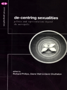 Image for De-centring sexualities: politics and representations beyond the metropolis