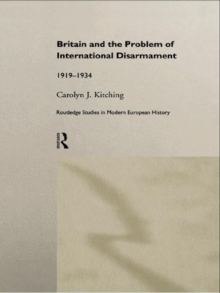 Image for Britain and the Problem of International Disarmament: 1919-1934