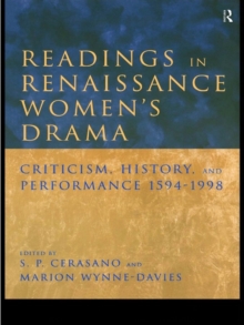 Image for Readings in Renaissance women's drama: criticism, history, and performance, 1594-1998