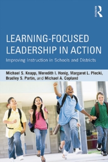 Image for Learning-focused leadership in action: improving instruction in schools and districts