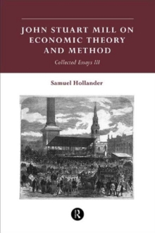 Image for John Stuart Mill on economic theory and method: collected essays 3