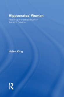 Image for Hippocrates' woman: reading the female body in ancient Greece