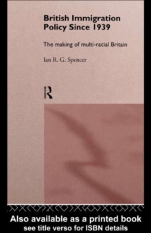 Image for British immigration policy since 1939: the making of multi-racial Britain