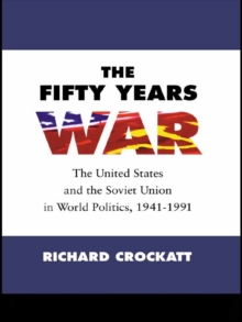 Image for The fifty years war: the United States and the Soviet Union in world politics, 1941-1991