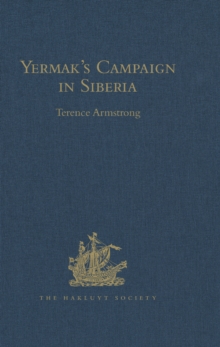Image for Yermak's campaign in Siberia: a selection of documents translated from the Russian by Tatiana Minorsky and David Wileman