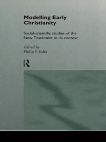 Image for Modelling early Christianity: social-scientific studies of the New Testament in its contex.