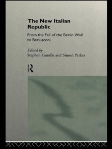 Image for The new Italian Republic: from the fall of the Berlin Wall to Berlusconi