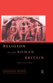 Image for Religion in Late Roman Britain: Forces of Change