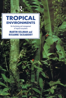 Image for Tropical environments: the functioning and management of tropical ecosystems
