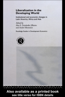 Image for Liberalization in the Developing World: Institutional and Economic Changes in Latin America, Africa and Asia