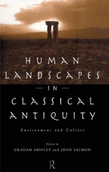 Image for Human landscapes in classical antiquity: environment and culture