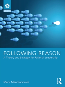 Image for Following reason: a theory and strategy for rational leadership