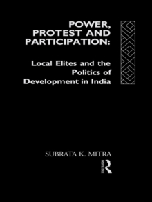 Image for Power, protest, and participation: local elites and development in India