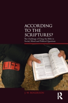 Image for According to the scriptures?: the challenge of using the Bible in social, moral, and political questions