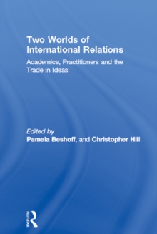 Image for Two worlds of international relations: academics, practitioners and the trade in ideas