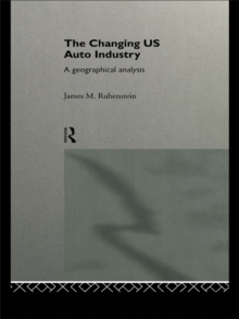 Image for The changing US auto industry: a geographical analysis