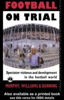 Image for Football on Trial: Spectator Violence and Development in the Football World