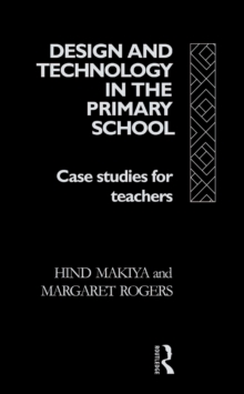 Image for Design and technology in the primary school: case studies for teachers