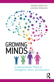 Image for Growing minds: a developmental theory of intelligence, brain, and education