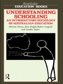 Image for Understanding Schooling: An Introductory Sociology of Australian Education