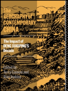 Image for The Geography of Contemporary China: The Impact of Deng Xiaoping's Decade