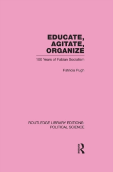 Image for Educate, agitate, organize: 100 years of Fabian socialism