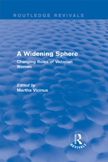 Image for A widening sphere: changing roles of Victorian women