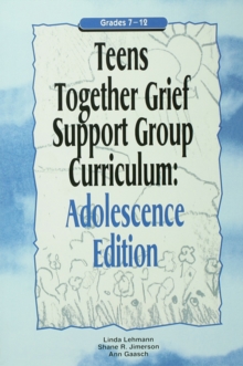 Image for Teens together grief support group curriculum: adolescence edition : grades 7-12