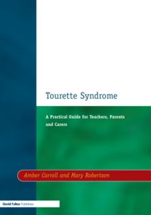 Image for Tourette syndrome: a practical guide for teachers, parents and carers