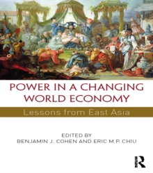 Image for Power in a changing world economy: lessons from East Asia