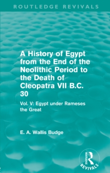 Image for A history of Egypt from the end of the Neolithic Period to the death of Cleopatra VII B.C. 30.: (Egypt under Rameses the Great)