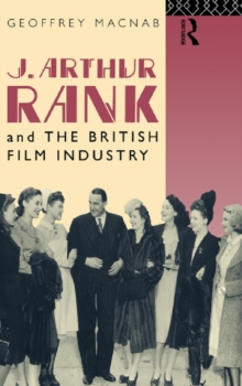 Image for J. Arthur Rank and the British film industry