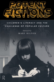 Image for Potent fictions: children's literacy and the challenge of popular culture