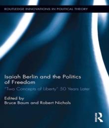 Image for Isaiah Berlin and the Politics of Freedom: "Two Concepts of Liberty" 50 Years Later