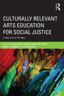 Image for Culturally relevant arts education for social justice: a way out of no way
