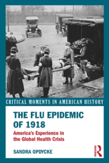 Image for The flu epidemic of 1918: America's experience in the global health crisis