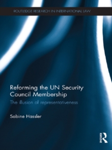 Image for Reforming the UN Security Council membership: the illusion of representativeness