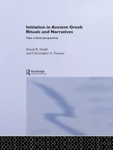 Image for Initiation in ancient Greek rituals and narratives: new critical perspectives