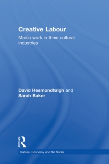 Image for Creative labour: media work in three cultural industries