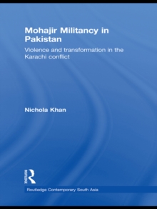 Image for Mohajir militancy in Pakistan: violence and transformation in the Karachi conflict