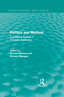 Image for Politics and Method (Routledge Revivals): Contrasting Studies in Industrial Geography