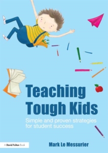 Image for Teaching tough kids: simple and proven strategies for student success